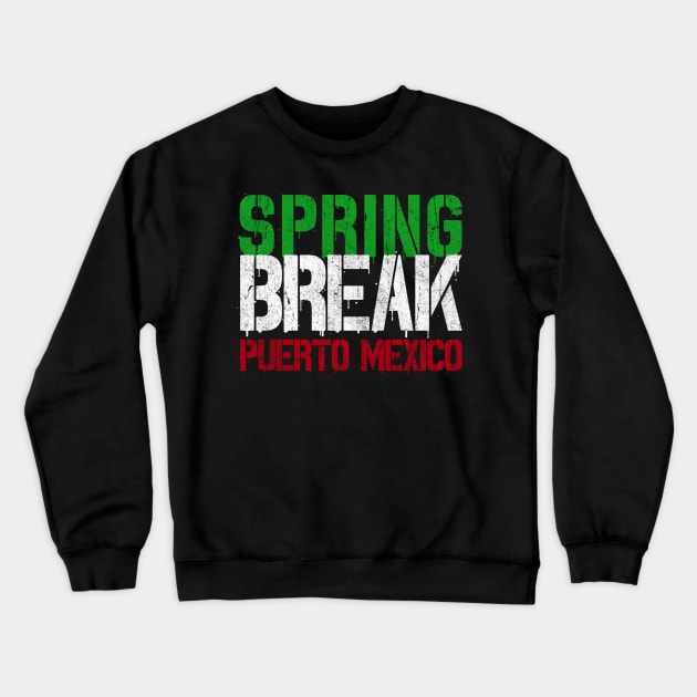 Spring Break Puerto Mexico Crewneck Sweatshirt by familiaritees